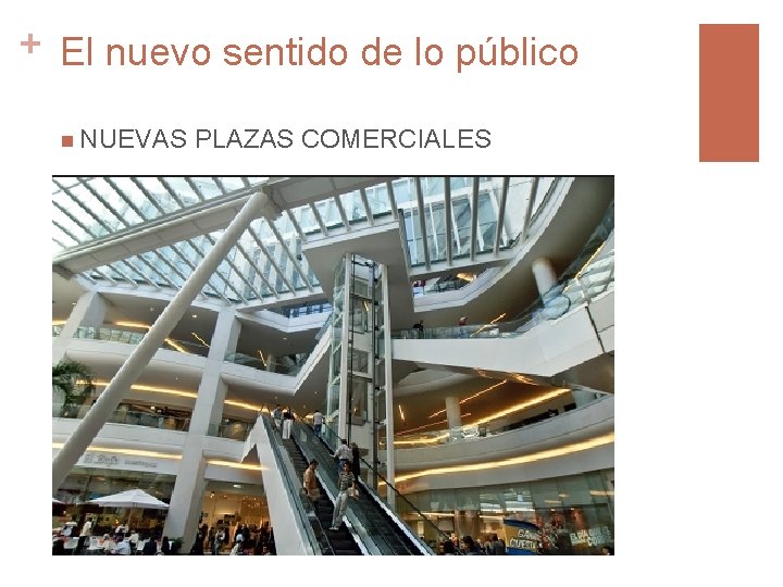 + El nuevo sentido de lo público n NUEVAS PLAZAS COMERCIALES 