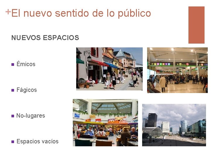+El nuevo sentido de lo público NUEVOS ESPACIOS n Émicos n Fágicos n No-lugares