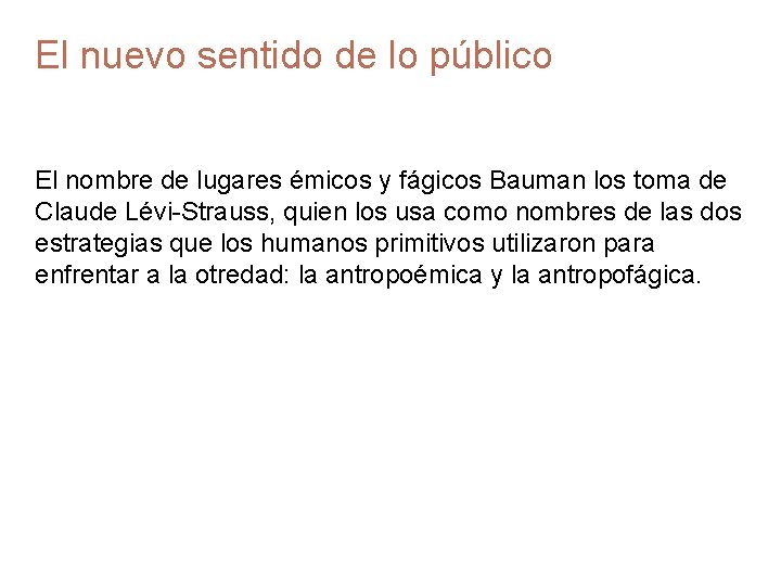 El nuevo sentido de lo público El nombre de lugares émicos y fágicos Bauman