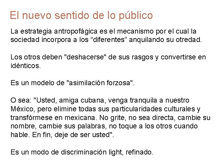 El nuevo sentido de lo público La estrategia antropofágica es el mecanismo por el