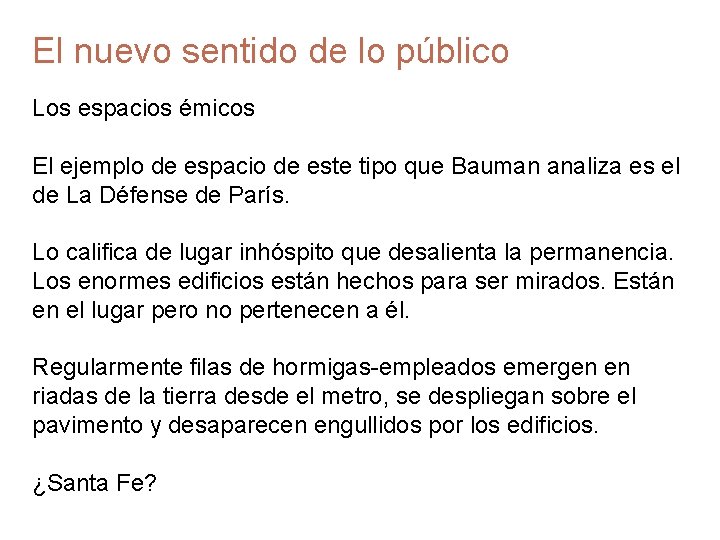 El nuevo sentido de lo público Los espacios émicos El ejemplo de espacio de