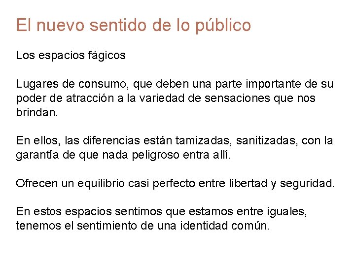 El nuevo sentido de lo público Los espacios fágicos Lugares de consumo, que deben