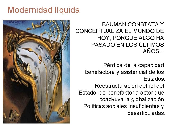 Modernidad líquida BAUMAN CONSTATA Y CONCEPTUALIZA EL MUNDO DE HOY, PORQUE ALGO HA PASADO