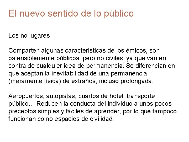 El nuevo sentido de lo público Los no lugares Comparten algunas características de los