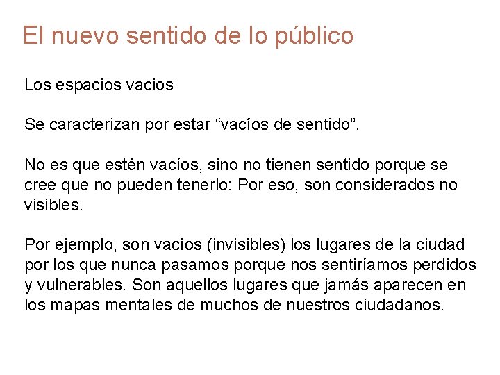 El nuevo sentido de lo público Los espacios vacios Se caracterizan por estar “vacíos