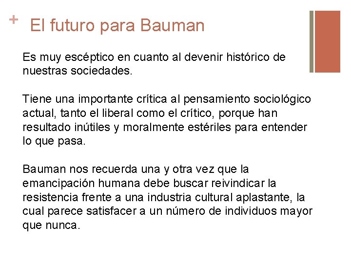 + El futuro para Bauman Es muy escéptico en cuanto al devenir histórico de