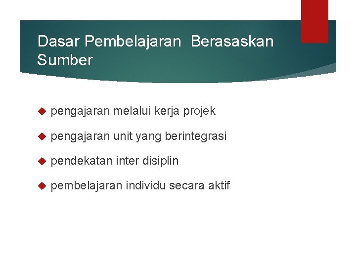 Dasar Pembelajaran Berasaskan Sumber pengajaran melalui kerja projek pengajaran unit yang berintegrasi pendekatan inter