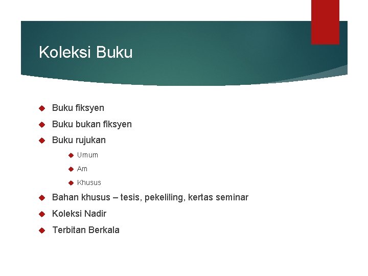 Koleksi Buku fiksyen Buku bukan fiksyen Buku rujukan Umum Am Khusus Bahan khusus –