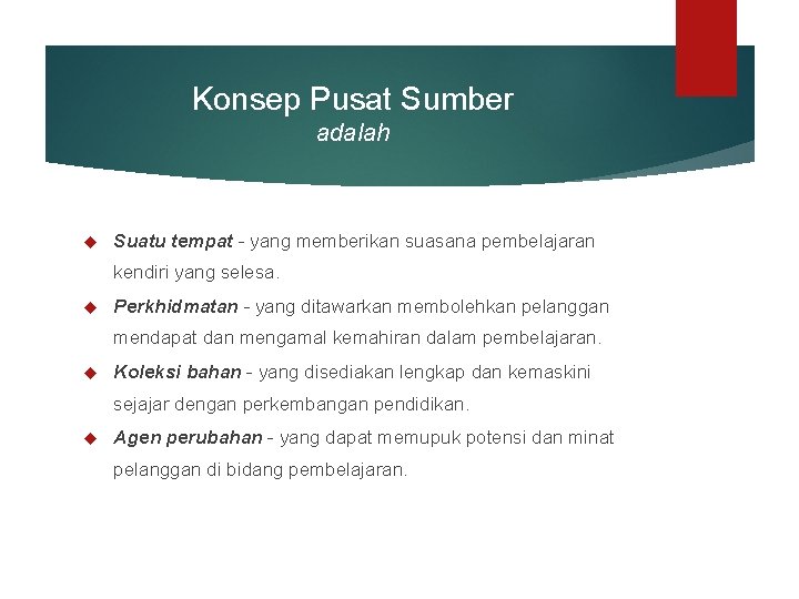 Konsep Pusat Sumber adalah Suatu tempat - yang memberikan suasana pembelajaran kendiri yang selesa.