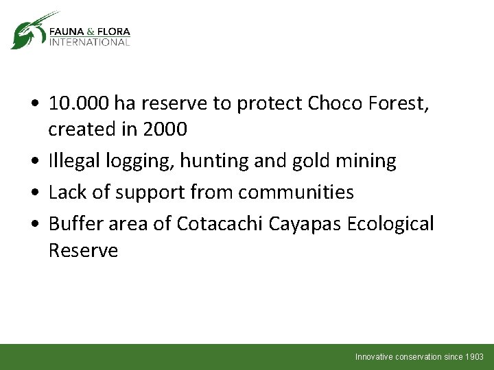  • 10. 000 ha reserve to protect Choco Forest, created in 2000 •