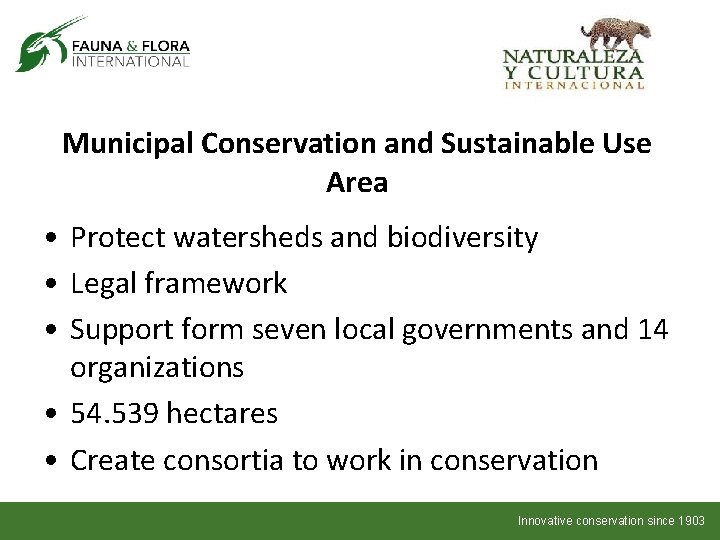 Municipal Conservation and Sustainable Use Area • Protect watersheds and biodiversity • Legal framework