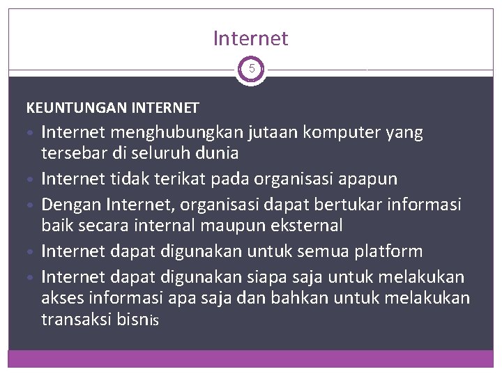 Internet 5 KEUNTUNGAN INTERNET • Internet menghubungkan jutaan komputer yang • • tersebar di