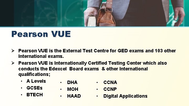 Pearson VUE Ø Pearson VUE is the External Test Centre for GED exams and