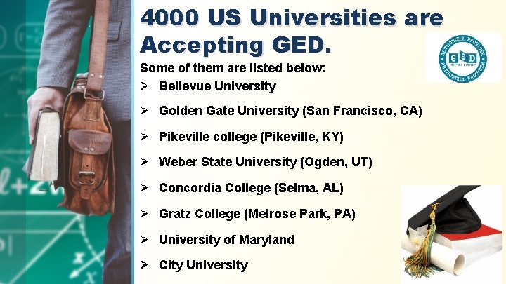 4000 US Universities are Accepting GED. Some of them are listed below: Ø Bellevue