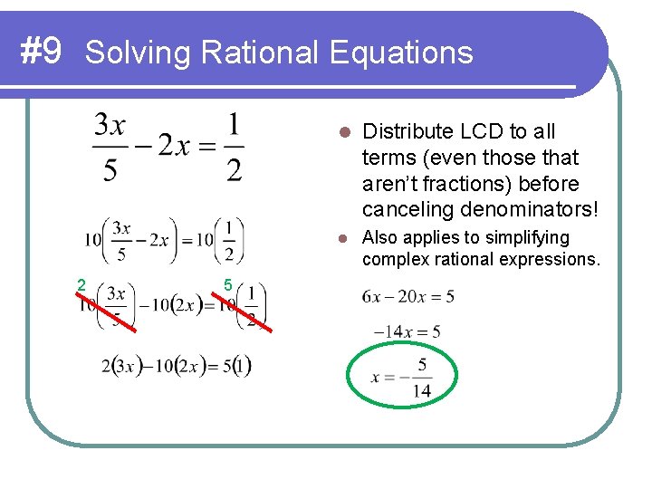 #9 Solving Rational Equations 2 5 l Distribute LCD to all terms (even those