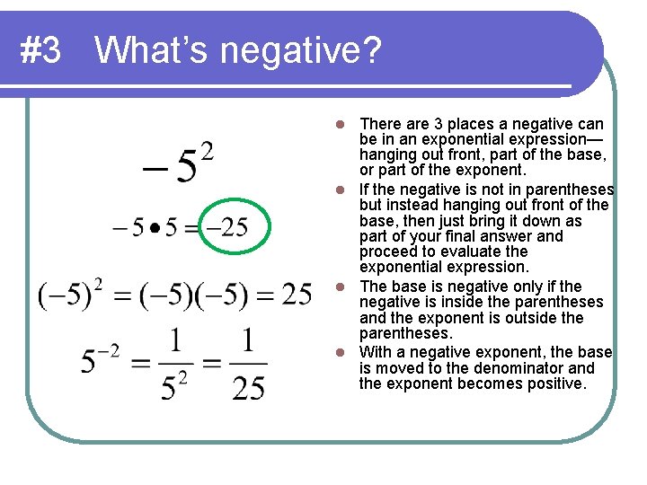 #3 What’s negative? There are 3 places a negative can be in an exponential