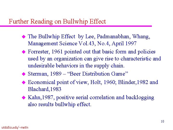 Further Reading on Bullwhip Effect u u u The Bullwhip Effect by Lee, Padmanabhan,