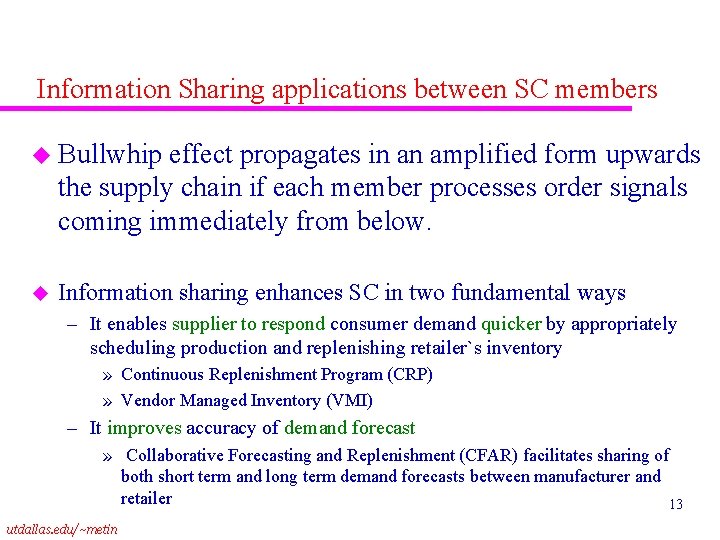 Information Sharing applications between SC members u Bullwhip effect propagates in an amplified form