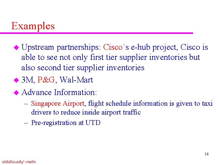 Examples u Upstream partnerships: Cisco`s e-hub project, Cisco is able to see not only