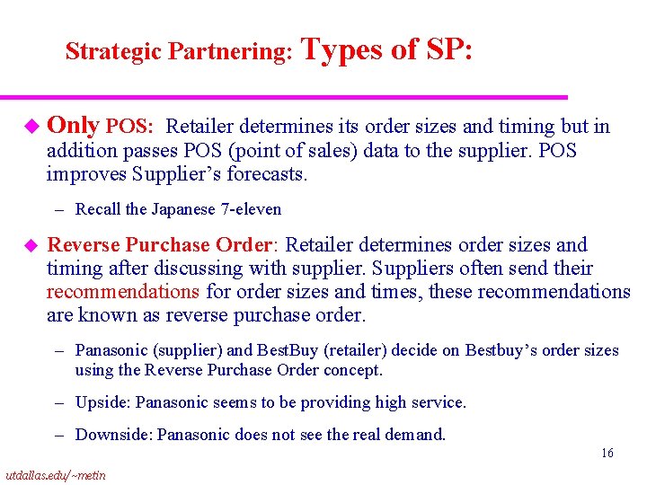 Strategic Partnering: Types of SP: u Only POS: Retailer determines its order sizes and