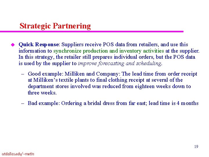Strategic Partnering u Quick Response: Suppliers receive POS data from retailers, and use this