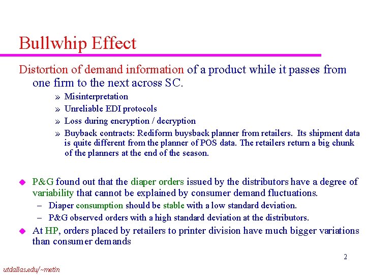 Bullwhip Effect Distortion of demand information of a product while it passes from one