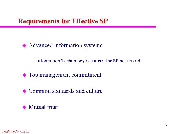 Requirements for Effective SP u Advanced information systems – Information Technology is a mean