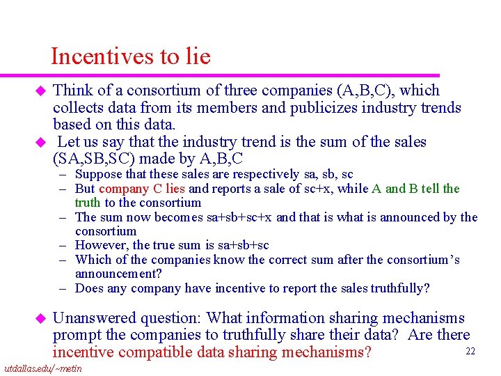 Incentives to lie u u Think of a consortium of three companies (A, B,