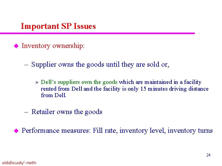 Important SP Issues u Inventory ownership: – Supplier owns the goods until they are