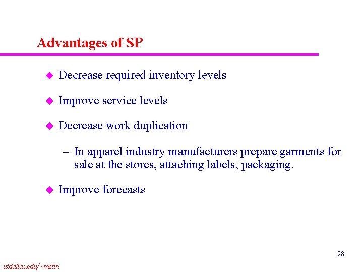 Advantages of SP u Decrease required inventory levels u Improve service levels u Decrease