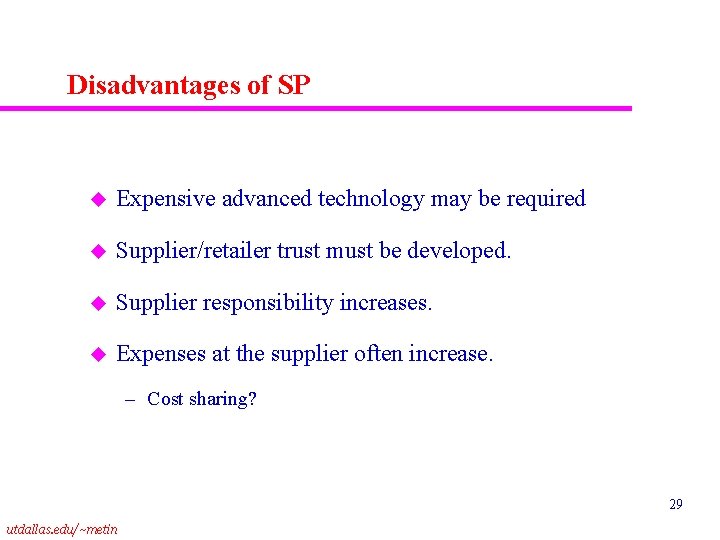 Disadvantages of SP u Expensive advanced technology may be required u Supplier/retailer trust must