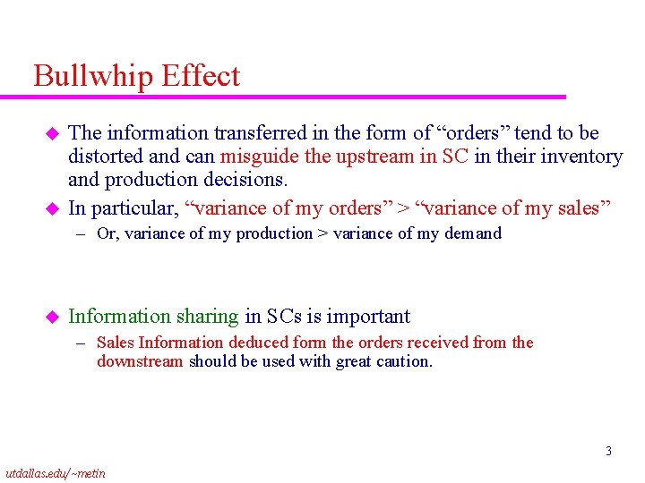 Bullwhip Effect u u The information transferred in the form of “orders” tend to