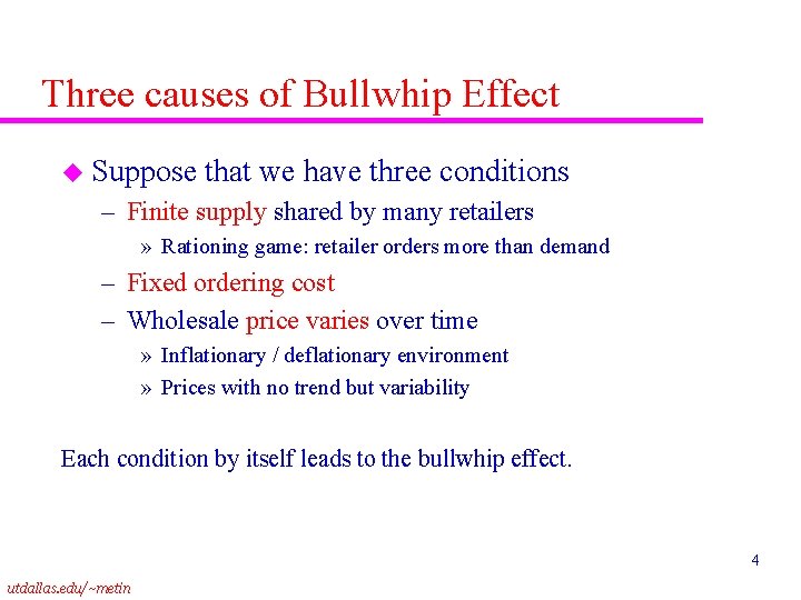 Three causes of Bullwhip Effect u Suppose that we have three conditions – Finite