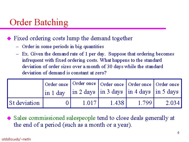 Order Batching u Fixed ordering costs lump the demand together – Order in some