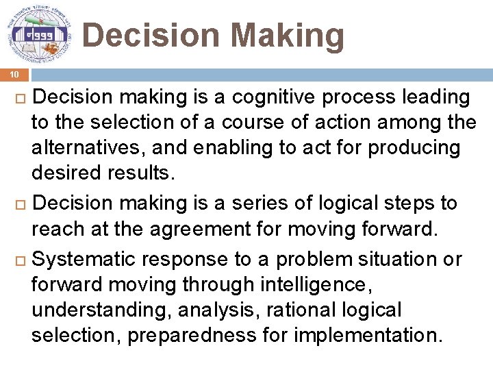 Decision Making 10 Decision making is a cognitive process leading to the selection of