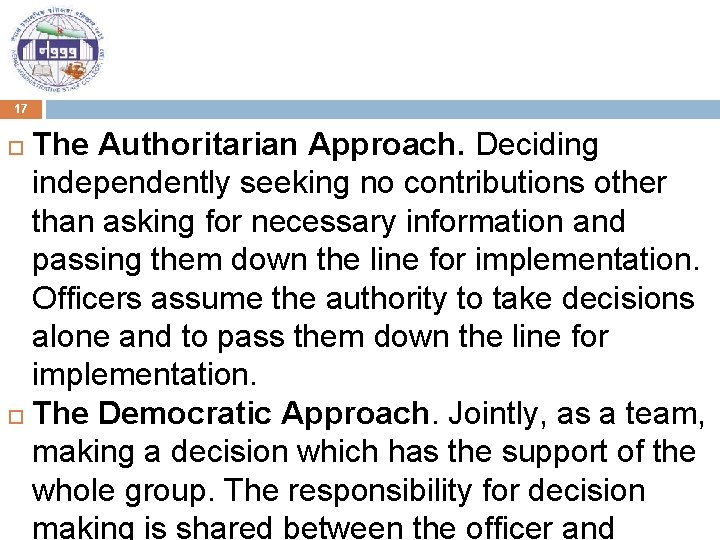 17 The Authoritarian Approach. Deciding independently seeking no contributions other than asking for necessary