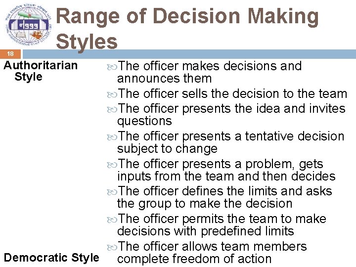 18 Range of Decision Making Styles Authoritarian Style The officer makes decisions and announces