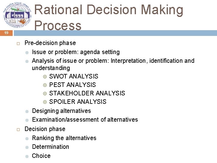 Rational Decision Making Process 19 Pre-decision phase Issue or problem: agenda setting Analysis of