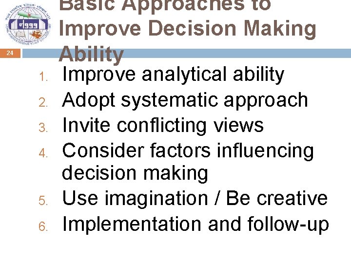 24 1. 2. 3. 4. 5. 6. Basic Approaches to Improve Decision Making Ability