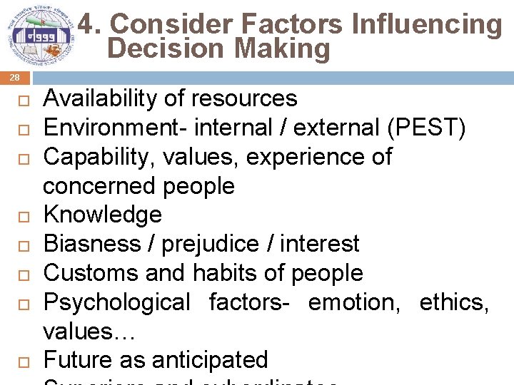 4. Consider Factors Influencing Decision Making 28 Availability of resources Environment- internal / external