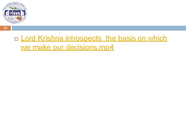 33 Lord Krishna introspects the basis on which we make our decisions. mp 4
