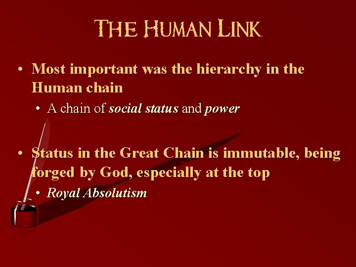 The Human Link • Most important was the hierarchy in the Human chain •