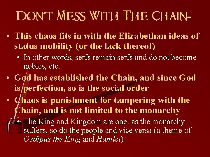 Don’t Mess With The Chain� • This chaos fits in with the Elizabethan ideas