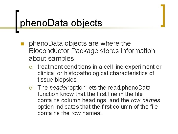 pheno. Data objects n pheno. Data objects are where the Bioconductor Package stores information