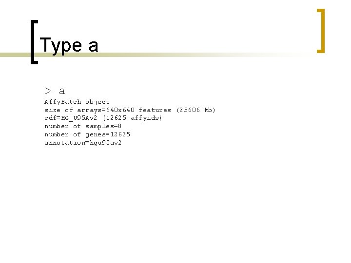 Type a > a Affy. Batch object size of arrays=640 x 640 features (25606