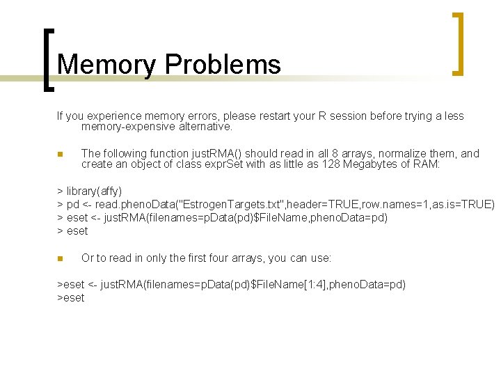 Memory Problems If you experience memory errors, please restart your R session before trying