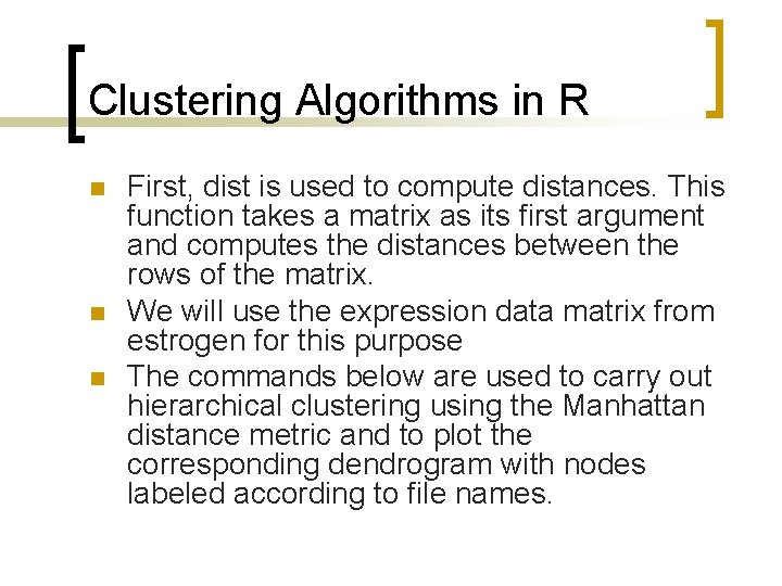 Clustering Algorithms in R n n n First, dist is used to compute distances.