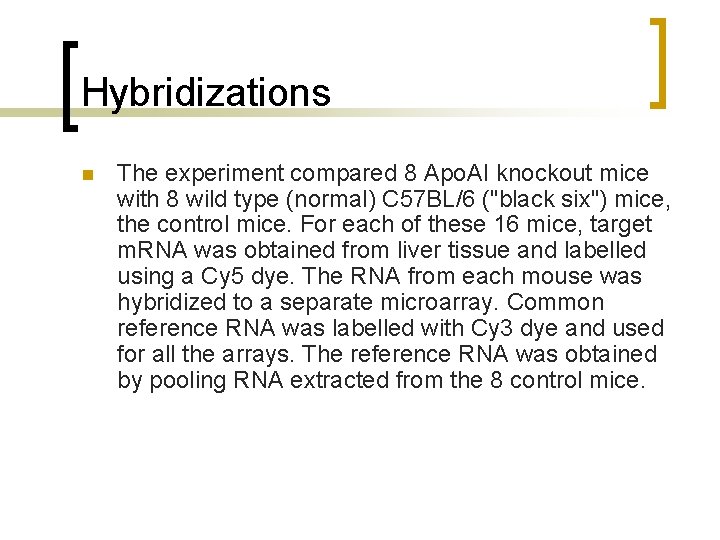 Hybridizations n The experiment compared 8 Apo. AI knockout mice with 8 wild type