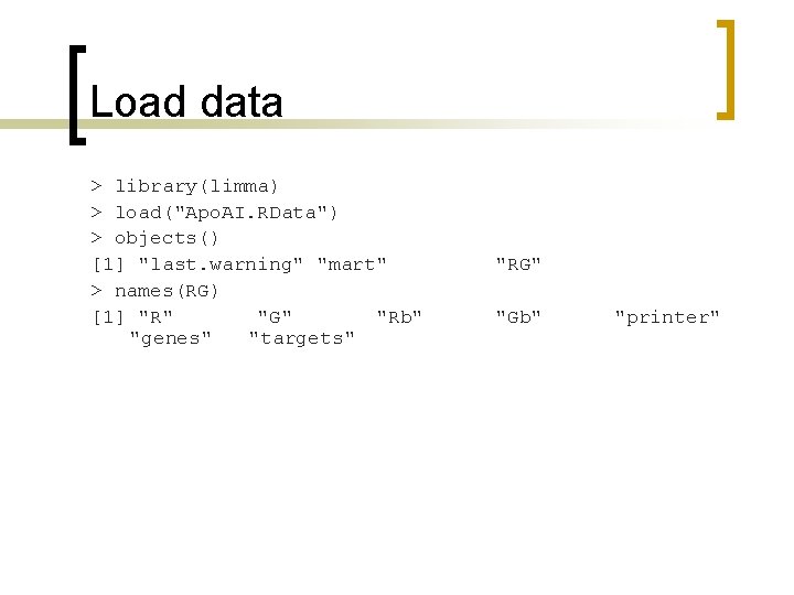 Load data > library(limma) > load("Apo. AI. RData") > objects() [1] "last. warning" "mart"
