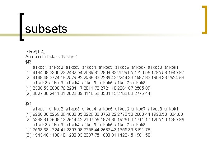 subsets > RG[1: 2, ] An object of class "RGList" $R a 1 koc